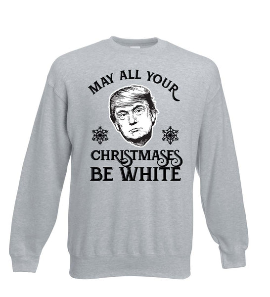 Trump - May All Your Christmases Be White Jumper
