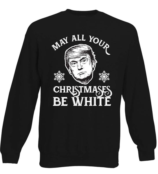 Trump - May All Your Christmases Be White Jumper